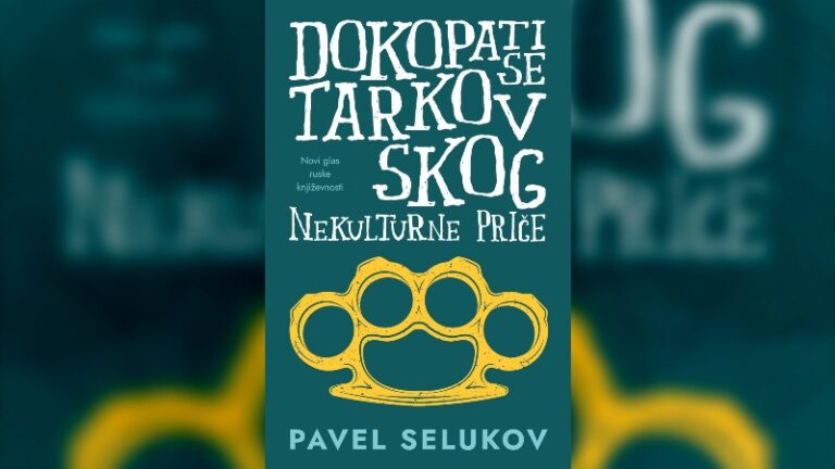 Novi glas ruske književnosti – „Dokopati se Tarkovskog: Nekulturne priče“ Pavela Selukova